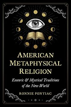 portada American Metaphysical Religion: Esoteric and Mystical Traditions of the new World 