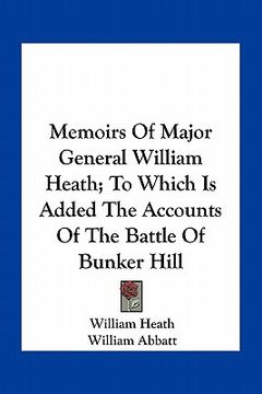 portada memoirs of major general william heath; to which is added the accounts of the battle of bunker hill (en Inglés)