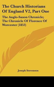 portada the church historians of england v2, part one: the anglo-saxon chronicle; the chronicle of florence of worcester (1853) (in English)