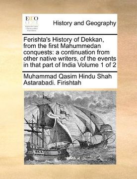 portada ferishta's history of dekkan, from the first mahummedan conquests: a continuation from other native writers, of the events in that part of india volum (in English)