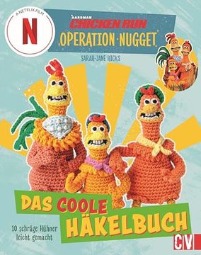 portada Chicken Run: Operation Nugget das Coole Häkelbuch. 10 Schräge Hühner Leicht Gemacht (en Alemán)