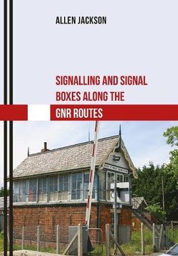 portada Signalling and Signal Boxes Along the Gnr Routes (en Inglés)