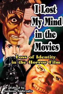 portada I Lost My Mind in the Movies: Loss of Identity in the Horror Film (en Inglés)