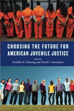 portada Choosing the Future for American Juvenile Justice (Youth, Crime, and Justice)