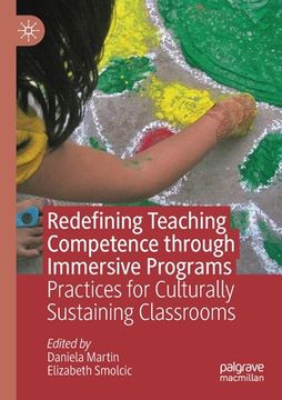 portada Redefining Teaching Competence Through Immersive Programs: Practices for Culturally Sustaining Classrooms (en Inglés)