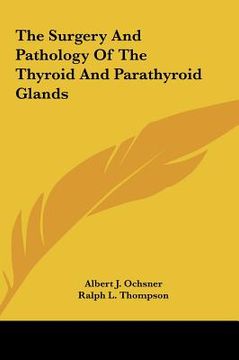 portada the surgery and pathology of the thyroid and parathyroid glands (en Inglés)