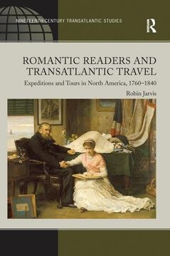 portada Romantic Readers and Transatlantic Travel: Expeditions and Tours in North America, 1760-1840 (en Inglés)
