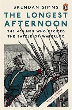 portada The Longest Afternoon: The 400 Men Who Decided The Battle Of Waterloo