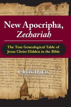 portada New Apocripha, Zechariah: The True Genealogical Table of Jesus Christ Hidden in the Bible (in English)