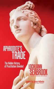 portada Aphrodite's Trade: The Hidden History of Prostitution Unveiled (en Inglés)
