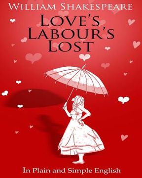 portada Love's Labour's Lost in Plain and Simple English (en Inglés)