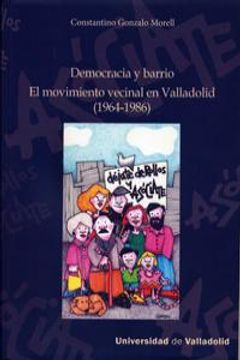 portada Democracia Y Barrio. El Movimiento Vecinal En Valladolid. 1964-1986 (in Spanish)