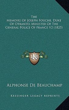 portada the memoirs of joseph fouche, duke of otranto, minister of the general police of france v2 (1825) (in English)