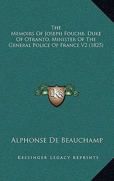 portada the memoirs of joseph fouche, duke of otranto, minister of the general police of france v2 (1825) (en Inglés)