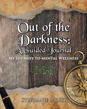 portada Out of the Darkness: A Guided Journal: My Journey to Mental Wellness (en Inglés)