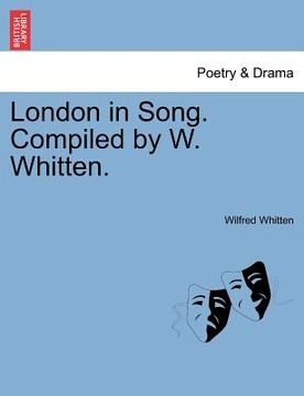 portada london in song. compiled by w. whitten. (in English)