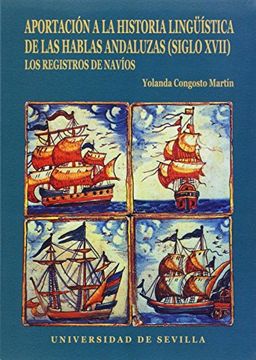 portada Aportación a la Historia Lingüística de las hablas andaluzas (siglo XVII).: Los Registros de navíos: 1 (Serie Lingüística)