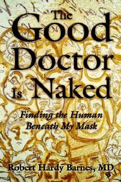 portada the good doctor is naked: finding the human beneath my mask (en Inglés)