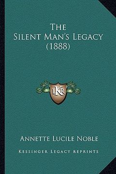 portada the silent man's legacy (1888) (en Inglés)