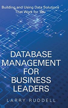 portada Database Management for Business Leaders: Building and Using Data Solutions That Work for you (in English)