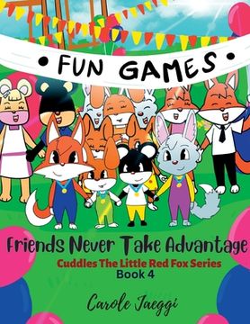 portada Friends Never Take Advantage: Cuddles The Little Red Fox Series (en Inglés)