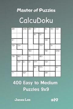 portada Master of Puzzles Calcudoku - 400 Easy to Medium Puzzles 9x9 Vol.19 (en Inglés)