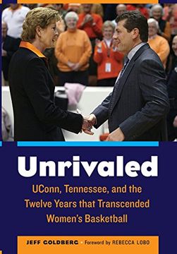 portada Unrivaled: UConn, Tennessee, and the Twelve Years that Transcended Women’s Basketball (en Inglés)