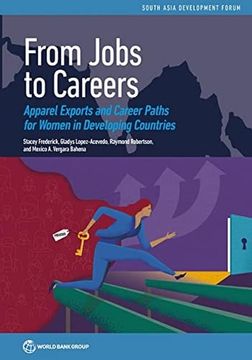 portada From Jobs to Careers: Apparel Exports and Career Paths for Women in Developing Countries (South Asia Development Forum) (in English)
