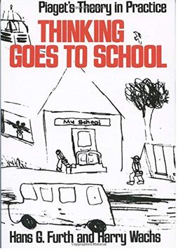 portada Thinking Goes to School: Piaget's Theory in Practice 