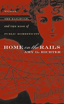 portada Home on the Rails: Women, the Railroad, and the Rise of Public Domesticity (Gender and American Culture) (in English)