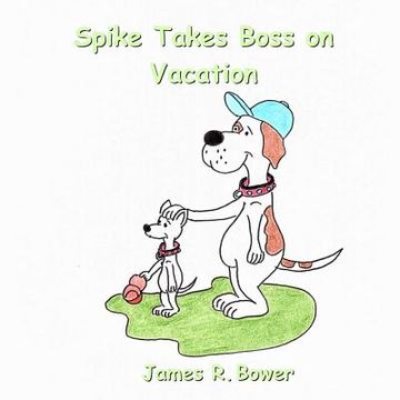 portada Spike Takes Boss on Vacation (en Inglés)