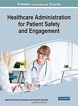 portada Healthcare Administration for Patient Safety and Engagement (Advances in Healthcare Information Systems and Administration)