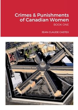 portada Crimes & Punishments of Canadian Women BOOK ONE (en Inglés)