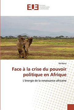 portada Face à la Crise du Pouvoir Politique en Afrique: L’Énergie de la Renaissance Africaine (in French)