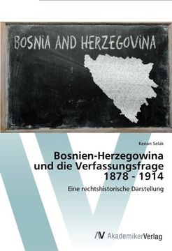 portada Bosnien-Herzegowina und die Verfassungsfrage 1878 - 1914: Eine Rechtshistorische Darstellung (en Alemán)