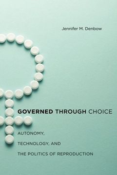 portada Governed through Choice: Autonomy, Technology, and the Politics of Reproduction