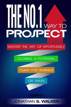 portada Network Marketing: The No.1 Way to Prospect - Master the Art of Effortlessly Closing a Potential Client for Business or Sales (Sales and 