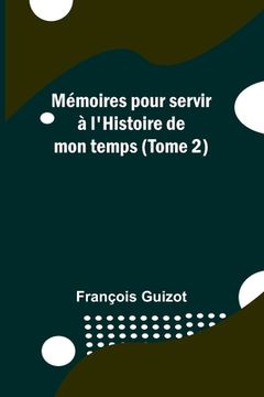 portada Mémoires pour servir à l'Histoire de mon temps (Tome 2) (en Francés)