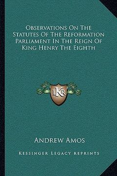 portada observations on the statutes of the reformation parliament in the reign of king henry the eighth (en Inglés)