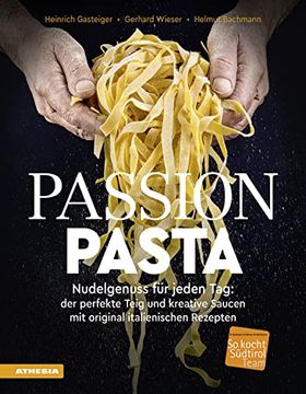 portada Passion Pasta Nudelgenuss für Jeden Tag: Der Perfekte Teig und Kreative Saucen mit Original Italienischen Rezepten (en Alemán)