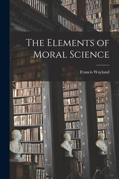 portada The Elements of Moral Science (en Inglés)