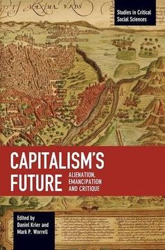 portada Capitalism's Future: Alienation, Emancipation and Critique (Studies in Critical Social Sciences) 