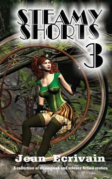 portada Steamy Shorts 3: A collection of Steampunk and Science Fiction Erotica short fiction (en Inglés)