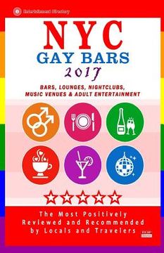 portada NYC Gay Bars 2017: Bars, Nightclubs, Music Venues and Adult Entertainment in NYC (Gay City Guide 2017) (en Inglés)