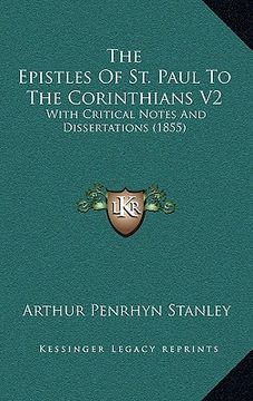 portada the epistles of st. paul to the corinthians v2: with critical notes and dissertations (1855) (en Inglés)