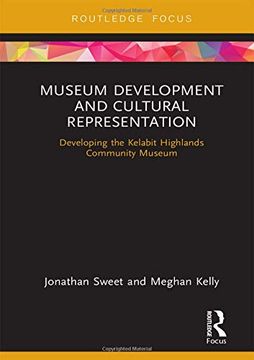 portada Museum Development and Cultural Representation: Developing the Kelabit Highlands Community Museum