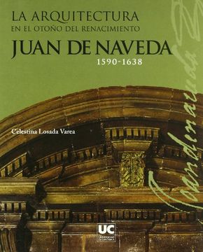 portada La Arquitectura en el Otoño del Renacimiento: Juan de Naveda, 1590-1638 (Analectas)