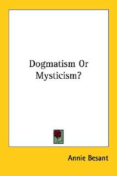 portada dogmatism or mysticism? (en Inglés)