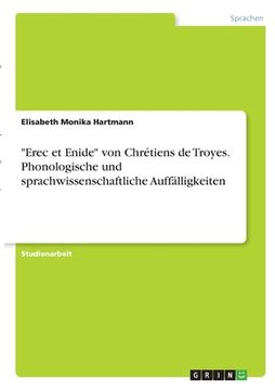 portada Erec et Enide von Chrétiens de Troyes. Phonologische und sprachwissenschaftliche Auffälligkeiten (en Alemán)