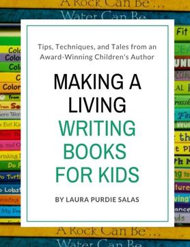 portada Making a Living Writing Books for Kids: Tips, Techniques, and Tales from a Working Children's Author: Volume 6 (Children's Writer Insider Guide)